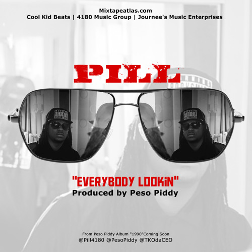 HOOD | Pill - Everybody Lookin (Produced by Peso Piddy)
