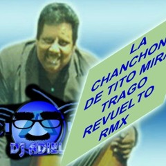 TRAGO REVUELTO RMX-  LA CHANCHONA (((DJ ADIEL)))