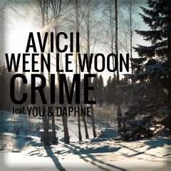 Avicii & Ween Le Woon feat. You & Daphne - Crime X You (Radio Edit)