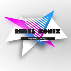Rebel Sonix - Video Mixtape Vol 2