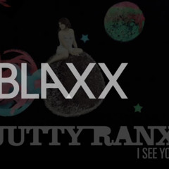 JUTTY RANX - I see you (Blaxx remix)