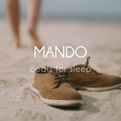 MANDO - Beats For Sleep (mix)