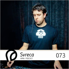 ARMA PODCAST 073: Svreca @ AUX