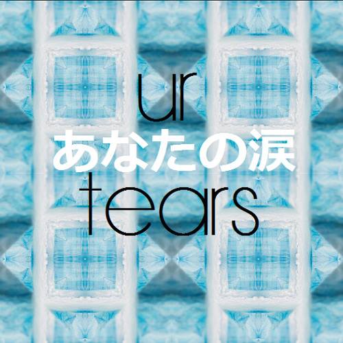 UR TEARS