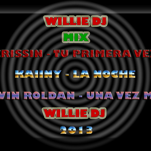 Willie Dj Mix Crissin-Kaiiny-Kevin Roldan Willie Dj (R.F.C.L.W) 2013