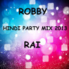 Hindi Party Mix 2013 by Robby Rai
