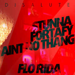 DJ SALUTE - STUNNA FT FORTAFY - AINT NO THANG [WHISTLE]