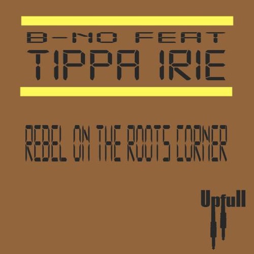 B-no ft. Tippa Irie - Rebel on the roots corner