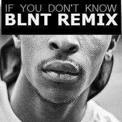 JME - If You Don't Know [BLNT Remix] [FREE DOWNLOAD]