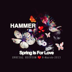 Hammer - Spring Is For Love (March 2013)