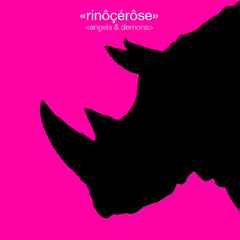 Rinôçérôse - Angels & Demons (Palumbo Remix)