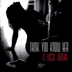 Think You Know Her ft Luccie Fontane
