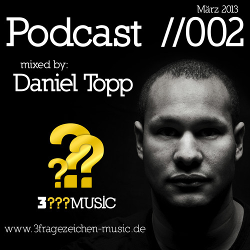 Stream 3??? Music Podcast //002 mixed by Daniel Topp by 3???-Music | Listen  online for free on SoundCloud