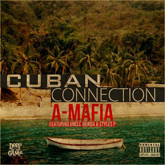 CUBAN CONNECTION A-MAFIA ft. UNCLE MURDA & STYLES P