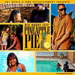 New Big Daddy Jeff  - Pineapple Pie
