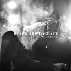★ Wilow Amsgood - Black Aristocracy (Prod. Jay Elder)