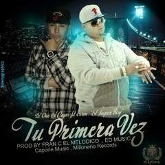 Di-One El Capo Ft. Evan El super Boy - Tu Primera Vez(Prod. By Fran C, Ed Music & Capone Music
