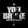 YG You Broke f. Nipsey Hussle (Radio Clean Version)