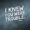 Eppic - I Knew You Were Trouble Remix (feat. Alex G.)