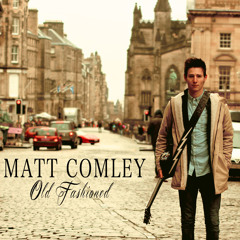 Matt Comley - Old Fashioned