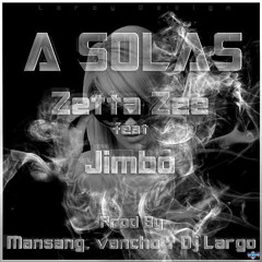 Zetta Zee ft Jimbo - A Solas ( Prod By Mansang Theprod-Vancho-Dj Largo )