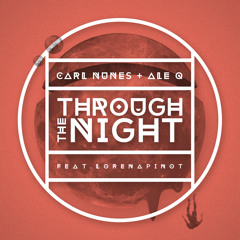 Carl Nunes & Ale Q feat. Lorena Pinot - Through The Night (Radio Edit)