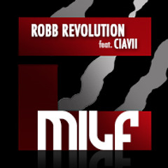 Robb Revolution Feat.Ciavi"Milf"(Stylus Robb Remix)Cut Mix