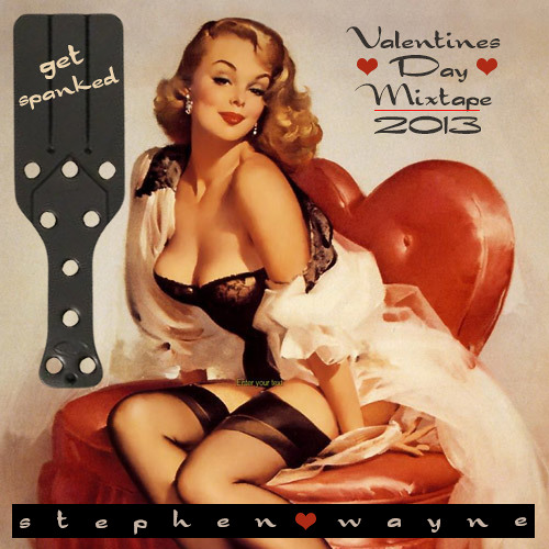 Stephen Wayne's Get Spanked Valentines MoombahSoul Mixtape
