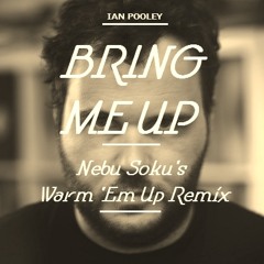 Ian Pooley - Bring Me Up (Nebu Soku's Warm 'Em Up Remix)