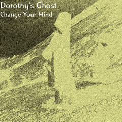 A1 Dorothy's Ghost - Change Your Mind