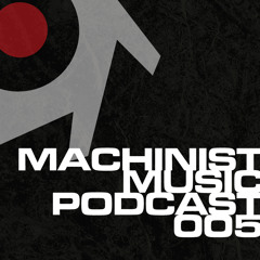 Machinist Music Podcast 005