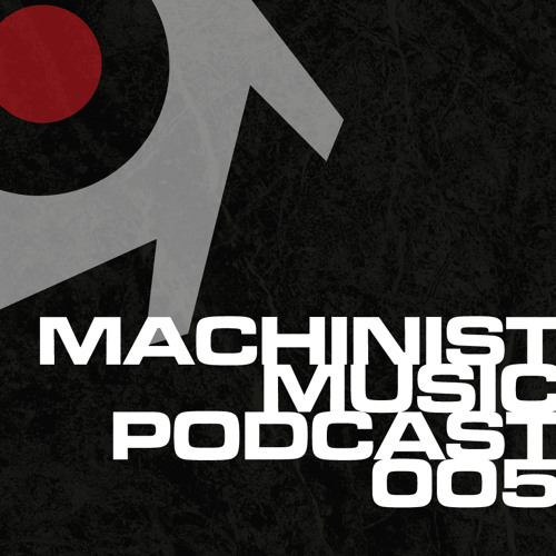 Machinist Music Podcast 005