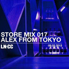 LN-CC Store Mix 017 - Alex From Tokyo