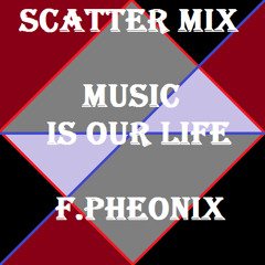 SCATTER MIX- Music is our life