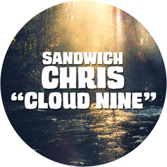 Sandwich Chris - Cloud Nine (FREE DOWNLOAD)