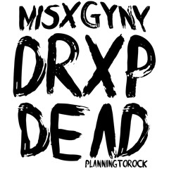 Misxgyny Drxp Dead (edit)