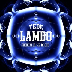 TEDE - LAMBO (prod. SIR MICH) 2013