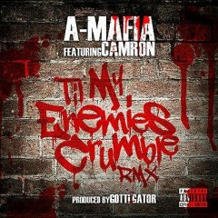 A-Mafia Ft. Cam'ron - Til My Enemies Crumble (Remix) produce by gotti gator