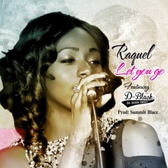 Let You Go - Raquel feat D-Black
