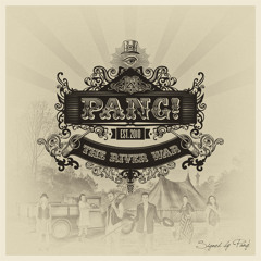 PANG! - The River War (Original mix)