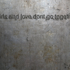 Girls and love don't go together (Dubstep Ramix) ORIGINAL