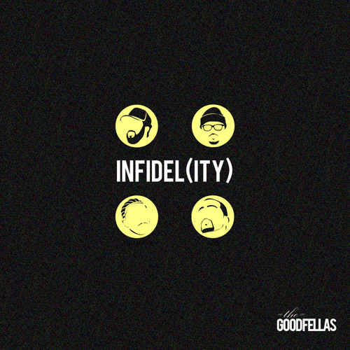 The GoodFellas (John Givez, JGivens, Alex, BMII) - Infidel(ity) (Prod by BMII)
