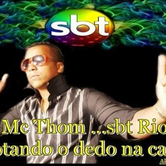 Mc Thom  - Dedo Na Cara ( SBT RIO COM ISABELE BENITO)
