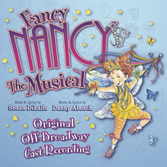 "Anyone Can Be Fancy" - Fancy Nancy The Musical