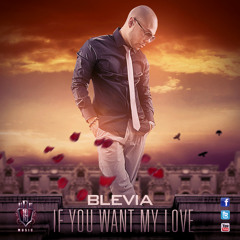 Blevia- If you want my love