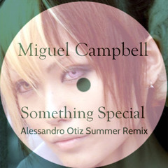 Miguel Campbell - Something Special (Alessandro Otiz Summer Remix)