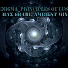 Max Grade Enigma-principles of lust(Ambient mix)