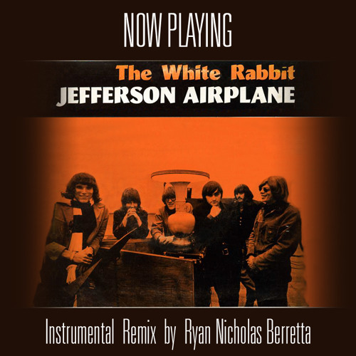 Stream White Rabbit - Jefferson Airplane (Remix) * Music Video Link In  Description by Ryan Nicholas Berretta | Listen online for free on SoundCloud