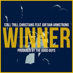 Still Trill Christians - Winner (feat. Jor'dan Armstrong)