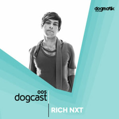 dogcast005 - Rich NxT
